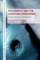 Philosophy and the Christian Worldview: Analysis, Assessment and Development (Continuum Studies in Philosophy of Religion) 162356767X Book Cover
