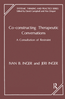 Co-Constructing Therapeutic Conversations: A Consultation of Restraint (Systemic Thinking and Practice Series) (Systemic Thinking and Practice Series) 0367323796 Book Cover