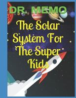 The Solar System For The Super Kids 1794389350 Book Cover