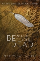 Be with the Dead: An Ann Kinnear Suspense Novel 1959882015 Book Cover