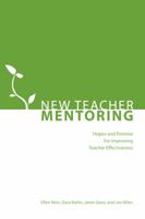 New Teacher Mentoring: Hopes and Promise for Improving Teacher Effectiveness 1934742368 Book Cover