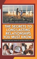 THE SECRETS TO LONG-LASTING RELATIONSHIPS YOU MUST KNOW.: (Understand your reasons for getting married or not.) B0F2MSQD95 Book Cover