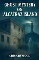 Ghost Mystery on Alcatraz Island (Haunted House Mysteries) B0FQ88KV7L Book Cover