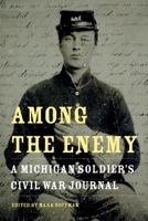 Among the Enemy: A Michigan Soldier's Civil War Journal 0814334717 Book Cover