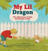 My Lil Dragon: The Adventures of Sam and Rummy Loafer 1773025163 Book Cover