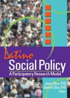 Latino Social Policy: A Participatory Research Model 0789017601 Book Cover