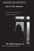 Out of the Shadows: Confronting America's Mental Illness Crisis 0471161616 Book Cover