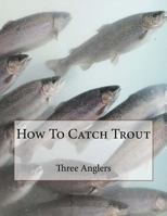 How to Catch Trout B0018Z0RO0 Book Cover