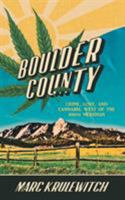 Boulder County: Crime, Love, and Cannabis, West of the 100th Meridian 0578501570 Book Cover