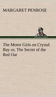 The Motor Girls on Crystal Bay; or, The Secret of the Red Oar 1516943732 Book Cover