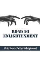 Road To Enlightenment: Advaita Vedanta - The Keys For Enlightenment B09LGW5G4P Book Cover