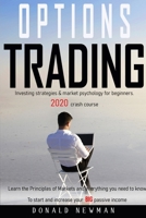 Options Trading: Investing strategies market psychology for beginners. 2020 crash course. Learn the Principles of Markets and everything you need to know To start and increase your BIG passive income 1801201285 Book Cover
