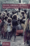 Tanna, Kwerya, Itonga: Histoires océaniennes au Vanuatu 2296993702 Book Cover
