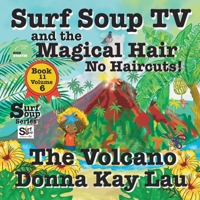 Surf Soup TV and the Magical Hair: No Haircuts! the Volcano Book 11 Volume 6 1956022759 Book Cover