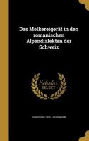 Das Molkereigerät in den romanischen Alpendialekten der Schweiz 1361704659 Book Cover