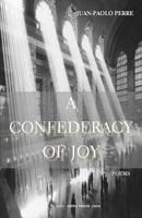 A Confederacy of Joy: Poems 0996062106 Book Cover
