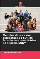 Medidas de sucesso: Estudantes do EOP de faculdades comunitárias no sistema SUNY (Portuguese Edition) 6208213703 Book Cover