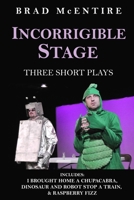 Incorrigible Stage: Three Short Plays 1686458568 Book Cover