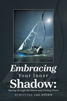 Embracing Your Inner Shadow: Moving through the Storm and Finding Peace: Surviving the Storm B0FSTHBZSL Book Cover