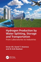 Hydrogen Production by Water Splitting, Storage and Transportation: From Laboratories to Industries 1032558121 Book Cover