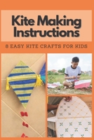 Kite Making Instructions: 8 Easy Kite Crafts for Kids B08R7C2ML7 Book Cover
