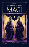 THE MARRIAGE OF THE MAGI: Quest To Defy The Fates B0DZSP5F27 Book Cover