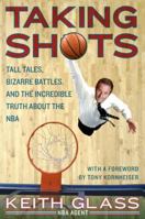 Taking Shots: Tall Tales, Bizarre Battles, and the Incredible Truth About the NBA 0061231851 Book Cover