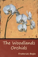 The Woodlands Orchids 1517637953 Book Cover