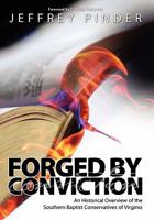 Forged by Conviction: An Historical Overview of the Southern Baptist Conservatives of Virginia 193607673X Book Cover