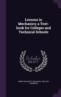 Lessons in Mechanics: A Text for or Colleges and Technical Schools 1346842825 Book Cover