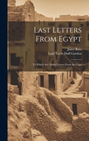 Last Letters From Egypt: To Which Are Added Letters From the Cape 1021644692 Book Cover