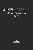 Wandertagebuch Meine Wandertouren 2020: Gipfelbuch zum Ausf�llen und Tourenbuch zum Eintragen als Geschenk f�r Wanderer, Bergsteiger und Bergsportler mit Platz f�r 50 Touren, Wandertagebuch zum Eintra 167097149X Book Cover