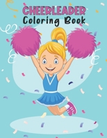 Cheerleader Coloring Book: Amazing Cheerleading Coloring Book For Preschoolers School Going Toddlers Girls Teens Boys Ages 4-12. Perfect Gift For Birthday Christmas Easter B09TDPTNCB Book Cover