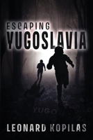 Escaping Yugoslavia 1763775917 Book Cover