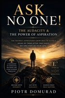 Ask No One!: The Audacity & the Power of Aspiration B0HFKGJWGQ Book Cover