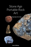 Stone Age Portable Rock Art: Cracking Open the Code 1471732770 Book Cover