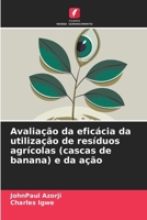 Avaliação da eficácia da utilização de resíduos agrícolas (cascas de banana) e da ação (Portuguese Edition) 6207976150 Book Cover