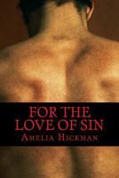 For the Love of Sin: Erotic poetry 1497318181 Book Cover