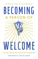 Becoming a Person of Welcome: The Spiritual Practice of Hospitality 1514011948 Book Cover