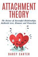 Attachment Theory, The Science of Successful Relationships, Authentic Love, Romance and Connection 1913397203 Book Cover
