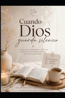 Cuando Dios guarda silencio: devocional para fortalecer tu fe en los tiempos de espera (Spanish Edition) B0HDB4Z2KC Book Cover