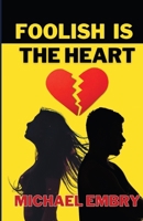 Foolish Is the Heart 1597056855 Book Cover