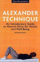The Alexander Technique : An Introductory Guide to Natural Poise for Health and Well-Being 1843331047 Book Cover