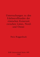 Untersuchungen Zu Den Edelmetallfund Der Romischen Kaiserzeit (British Archaeological Reports (BAR)) 0860545768 Book Cover