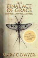 The Final Act of Grace: Mastering a Peaceful Death 1504313380 Book Cover