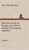Mémoires du duc de Rovigo, pour servir à l'histoire de l'empereur Napoléon, Tome 4 3849132536 Book Cover