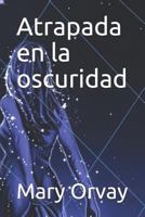 Atrapada en la oscuridad (visiones) 1521070059 Book Cover