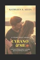 CYRANO AND ME: A Young Adult Novel 1722111925 Book Cover