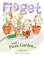 Fidget Grows a Pizza Garden 099858522X Book Cover