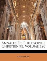 Annales De Philosophie Chrétienne, Volume 126 1142747778 Book Cover